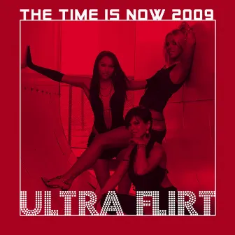 The Time Is Now 2009 by Ultra Flirt