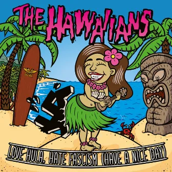 Love Hula, Hate Fascism (Have A Nice Day) by The Hawaiians