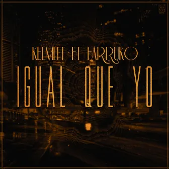 Igual Que Yo (feat. Farruko) by Kelmitt