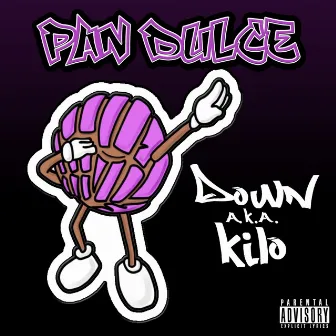 Pan Dulce by Down A.K.A Kilo