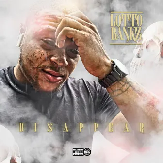 Disapear by Lotto Bankz