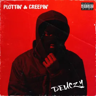 Plottin' & Creepin' by Deuczy