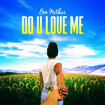 Do U Love Me by Ben Mitkus