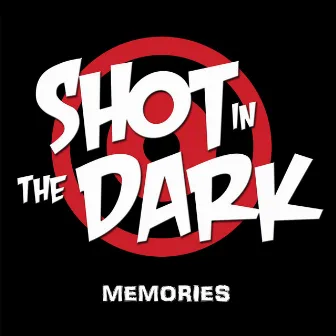 Memories by Shot In The Dark