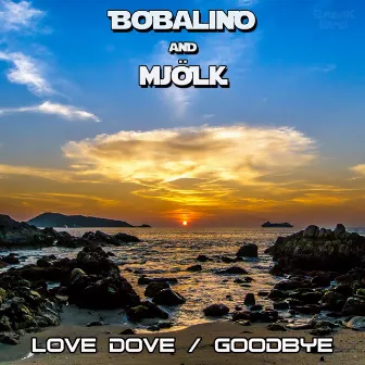 Love Dove / Goodbye by Bobalino