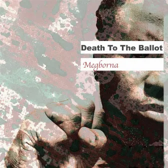 Death to the Ballot by Megborna