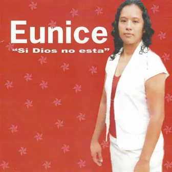 Si Dios no esta by Eunice