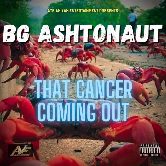 That Cancer Coming Out by BG Ashtonaut