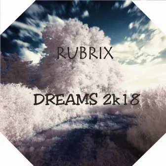 Dreams 2k18 by Rubrix