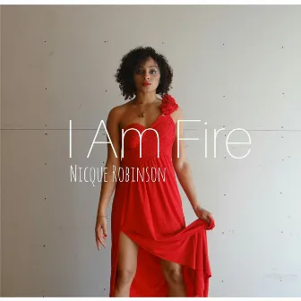 I Am Fire by Nicque Robinson