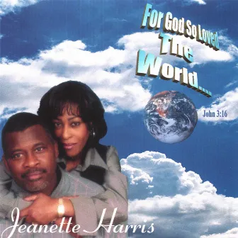 For God So Loved The World by Jeanette Harris