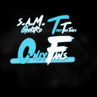 Only Fans by S.A.M. GoHard