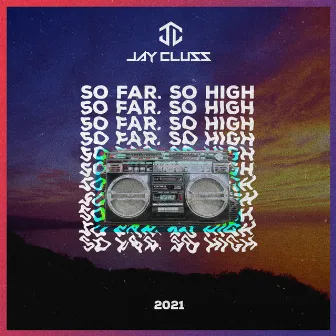 So Far, So High by Jay Cluss