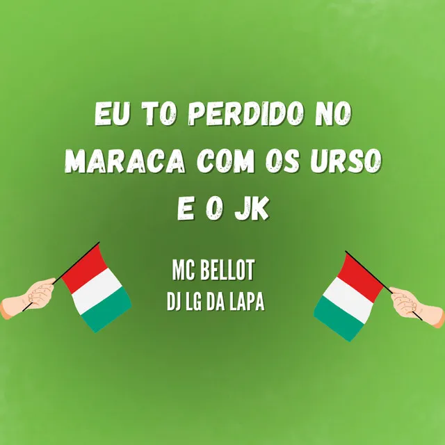 Eu To Perdido no Maraca Com os Urso e o Jk