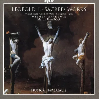 Leopold I: Sacred Works by Vienna Academy Choir