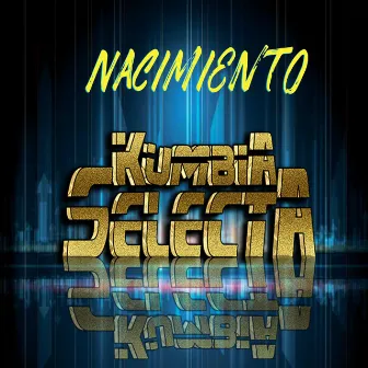 Nacimiento by Kumbia Selecta