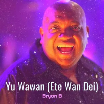 Yu Wawan (Ete Wan Dei) by Bryan B