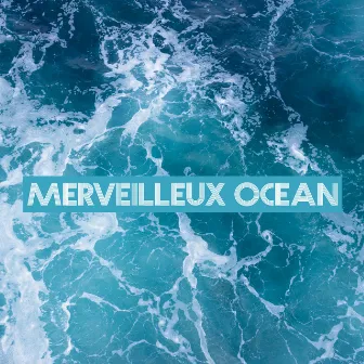 Merveilleux océan: Sons sous-marins pour dormir by Océan Ambience Club