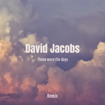 Those Were the Days (Remix) by David Jacobs