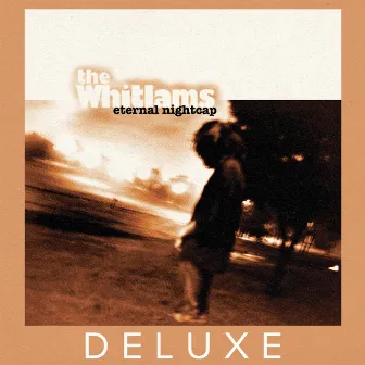 Eternal Nightcap (Deluxe Edition) by The Whitlams