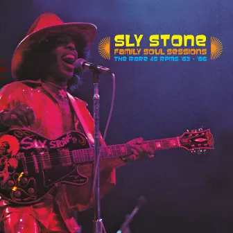 Family Soul Sessions: The Rare 45 RPMs '63 - '66 by Sly Stone