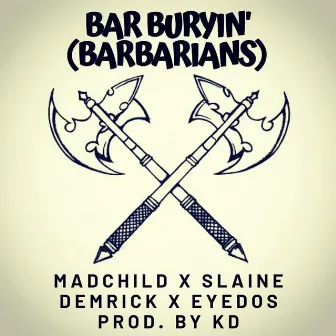 Bar Buryin' (Barbarians) [feat. Madchild, Slaine & Demrick] by Eyedos