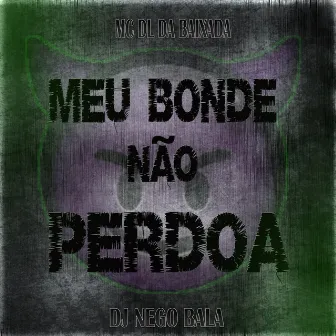 Meu Bonde Não Perdoa by mc dl da baixada