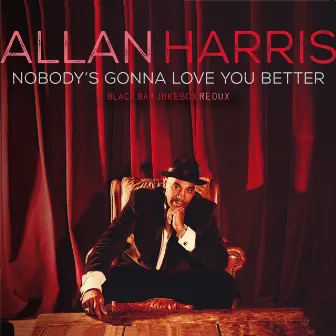 Nobody's Gonna Love You Better by Allan Harris