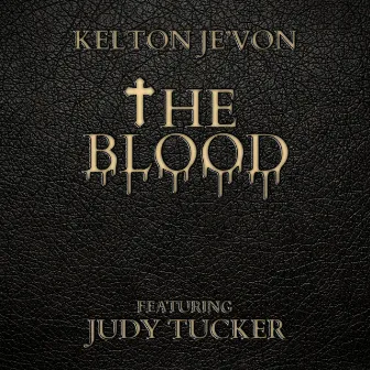 The Blood by Kelton Je'von