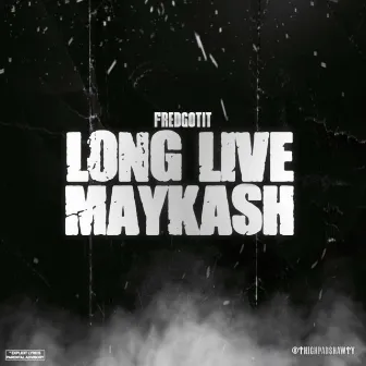 LongLiveMaykash by FredGotit