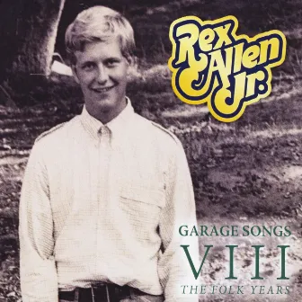 Garage Songs VIII: The Folk Years by Rex Allen, Jr.