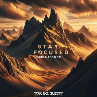 STAY FOCUSED by Smith & Reckless