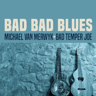 Bad Bad Blues by Michael van Merwyk