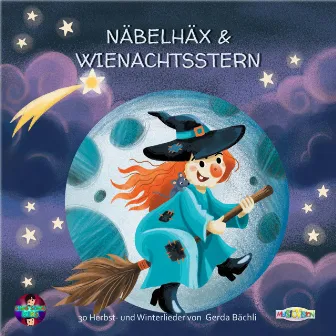 Näbelhäx und Wienachtsstern (Herbst- und Winterlieder) by Gerda Bächli