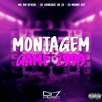 Montagem Game 2999 by DJ HENRIQUE DA ZO