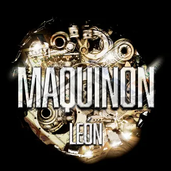 Maquinon by Leon