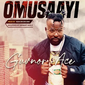 Omusaayi by Guvnor Ace