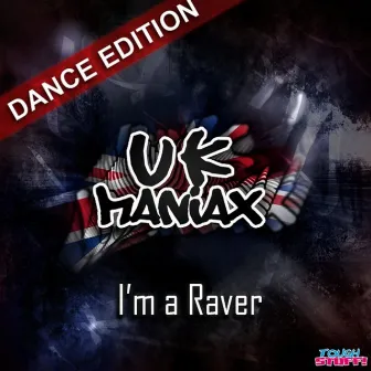 I'm a Raver (Dance Edition) by UK Maniax