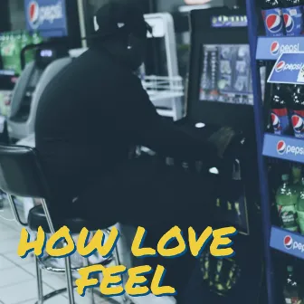 How Love Feel by Playboi Von