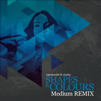 Shapes & Colours (Medium Remix) by Graysound