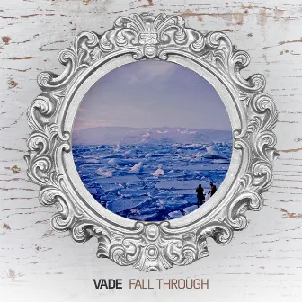 Fall Through by Vade