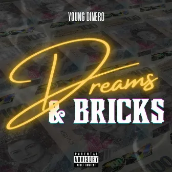 Dreams & Bricks by Young Dinero