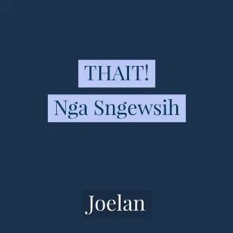 THAIT! Nga Sngewsih (Remix) by Joelan