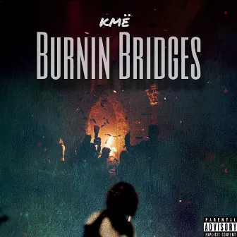 Burnin Bridges by kmë