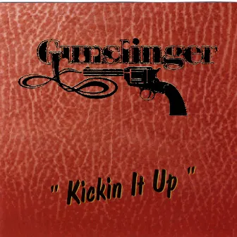 Kickin It Up by Gunslinger