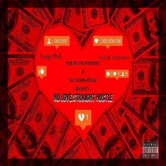 No Love Staight Hustle by Trizzle Tarantino