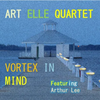 Vortex in Mind by Art Elle Quartet