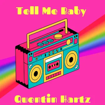 Tell Me Baby by Quentin Hartz