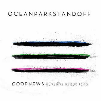 Good News (Samantha Ronson Remix) by Ocean Park Standoff