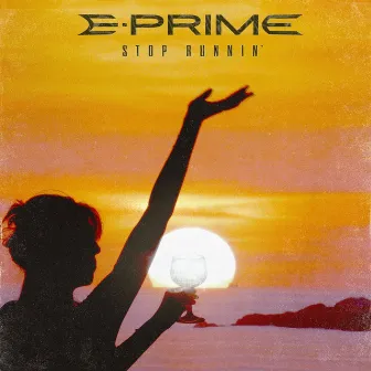 Stop Runnin' by E-Prime